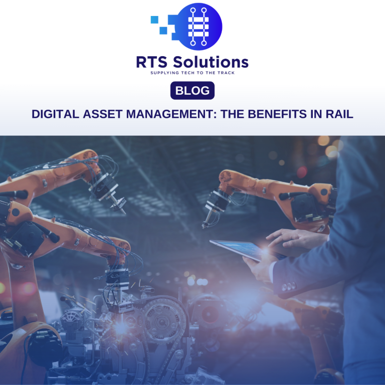 Digital asset management: The benefits in rail - RTS Solutions